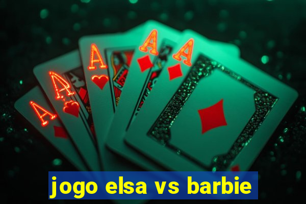 jogo elsa vs barbie