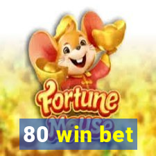 80 win bet