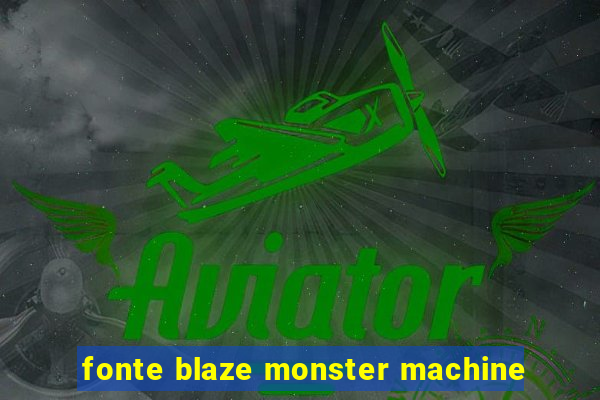 fonte blaze monster machine