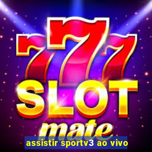 assistir sportv3 ao vivo