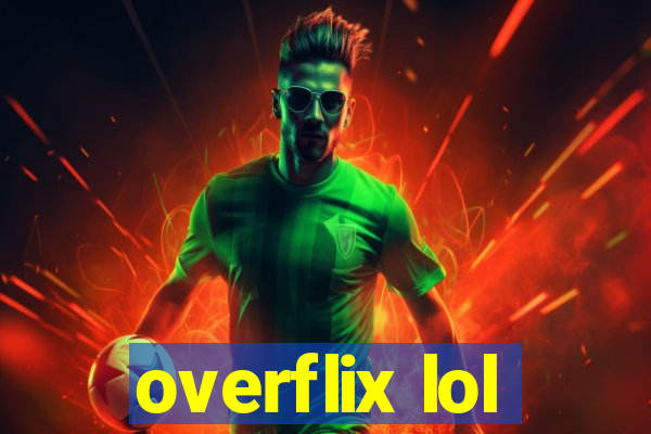 overflix lol