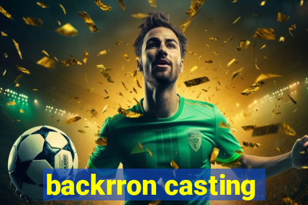 backrron casting