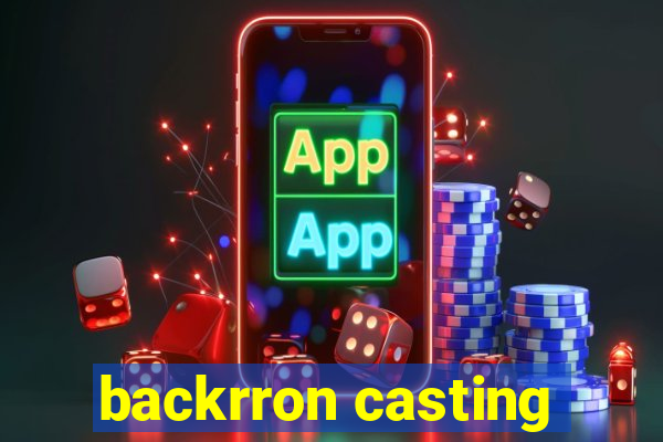 backrron casting