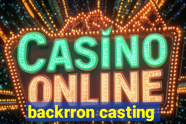 backrron casting