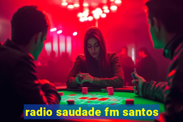 radio saudade fm santos