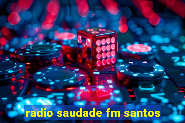 radio saudade fm santos