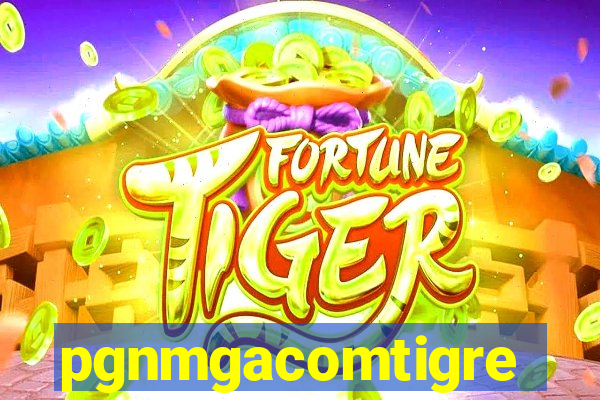 pgnmgacomtigre