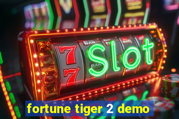 fortune tiger 2 demo