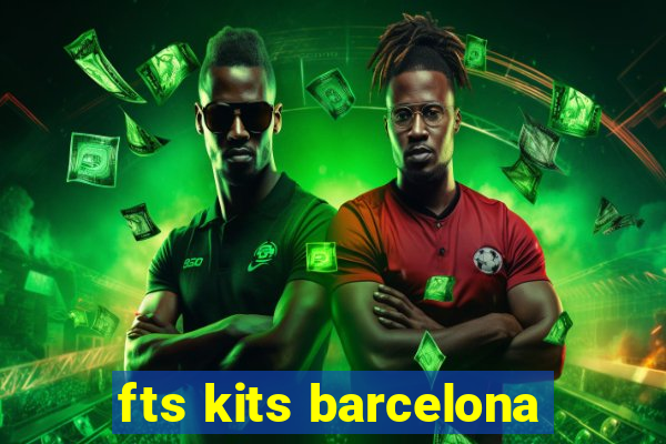 fts kits barcelona