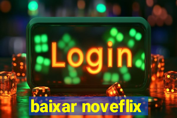 baixar noveflix