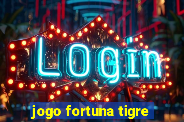 jogo fortuna tigre