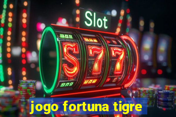 jogo fortuna tigre