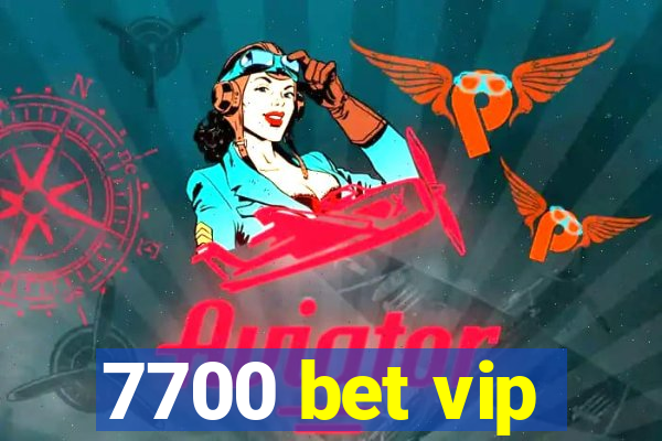 7700 bet vip