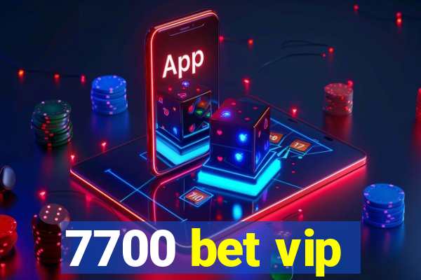 7700 bet vip