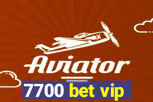 7700 bet vip