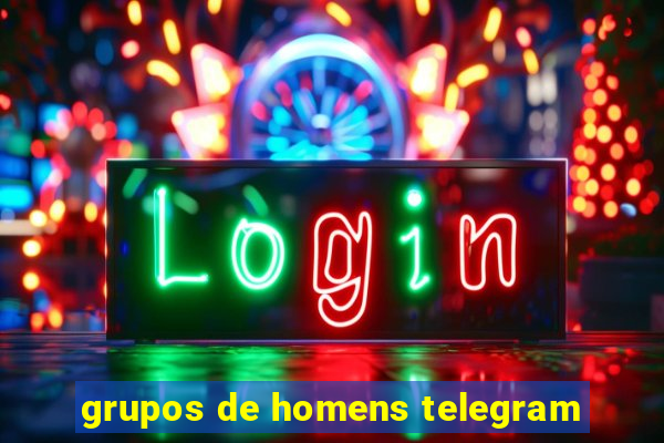 grupos de homens telegram