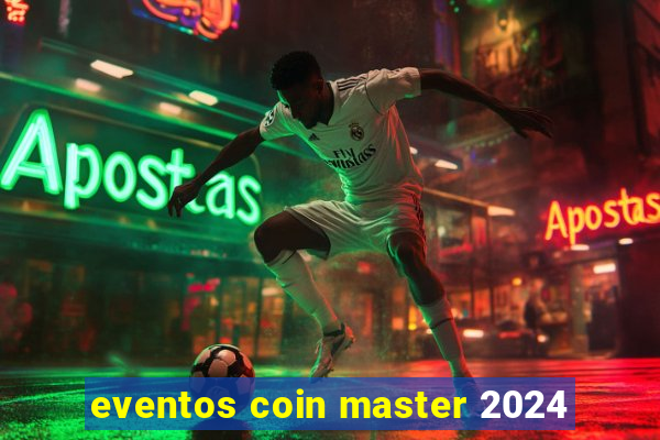 eventos coin master 2024