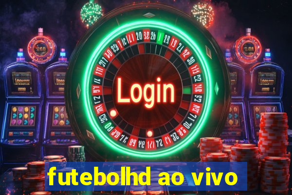 futebolhd ao vivo