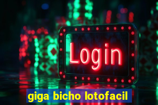 giga bicho lotofacil