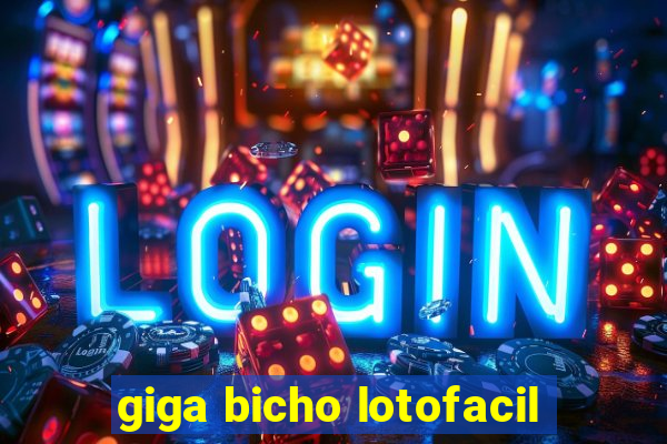 giga bicho lotofacil