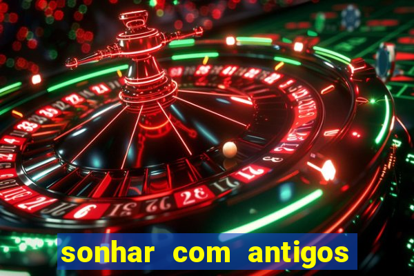 sonhar com antigos colegas de trabalho