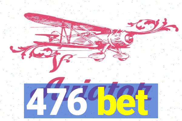 476 bet