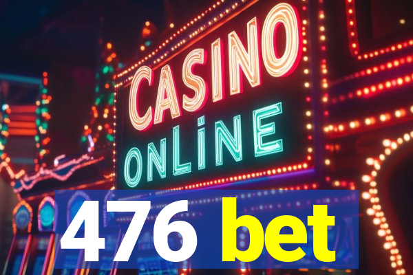 476 bet