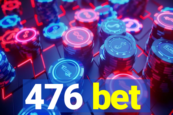 476 bet