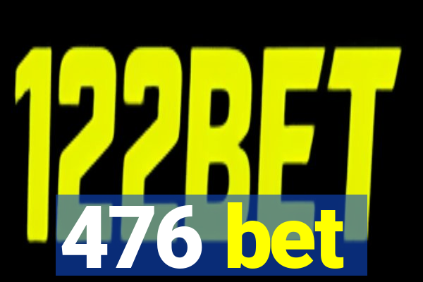 476 bet