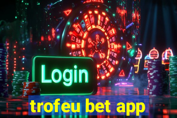 trofeu bet app