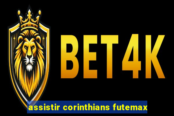 assistir corinthians futemax