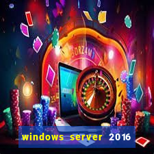 windows server 2016 download iso