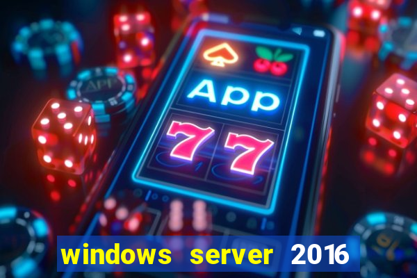 windows server 2016 download iso