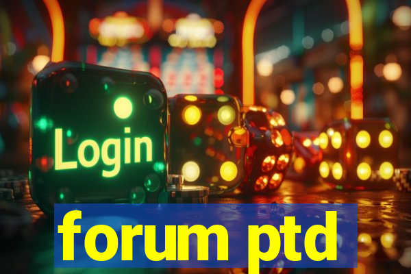 forum ptd