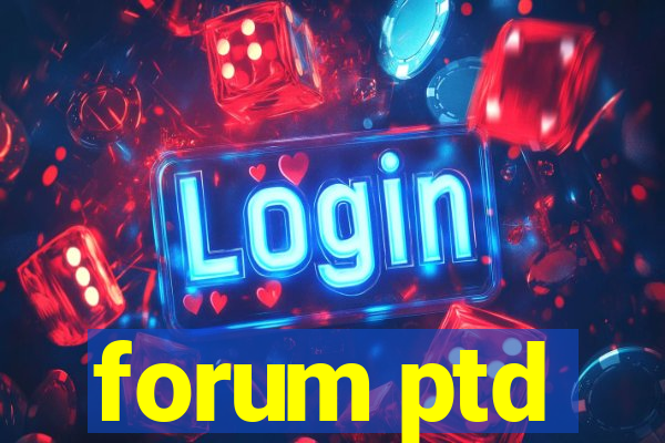 forum ptd