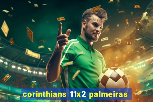 corinthians 11x2 palmeiras