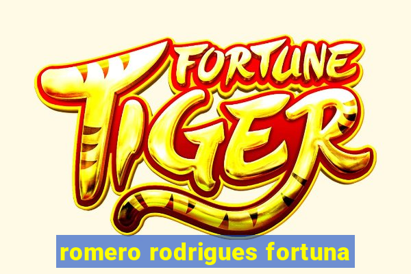 romero rodrigues fortuna