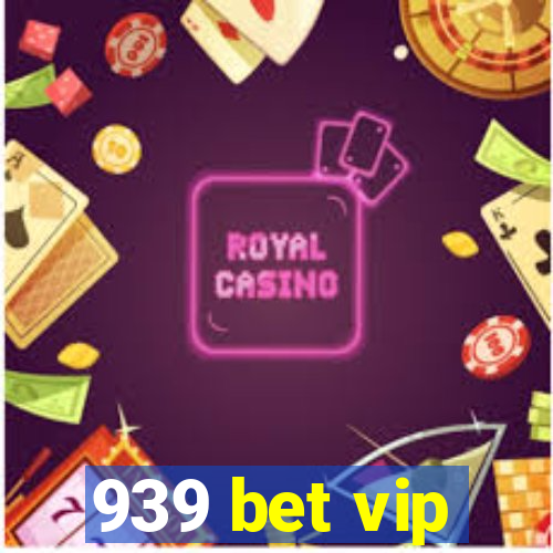 939 bet vip