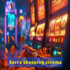 barra shopping cinema