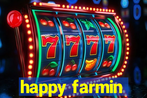 happy farmin