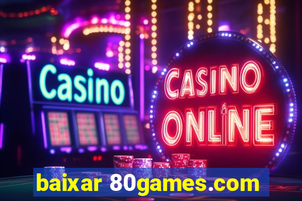 baixar 80games.com