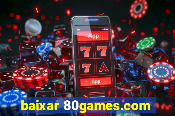 baixar 80games.com