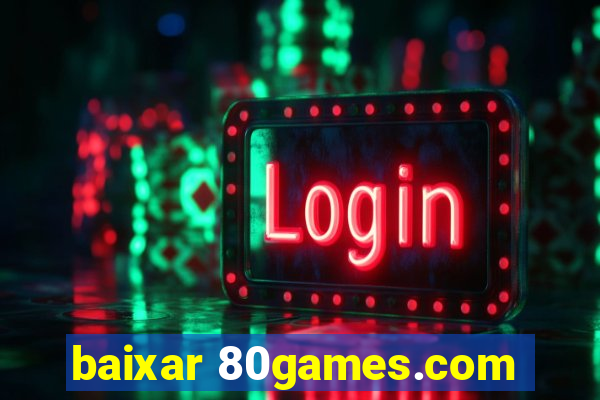 baixar 80games.com