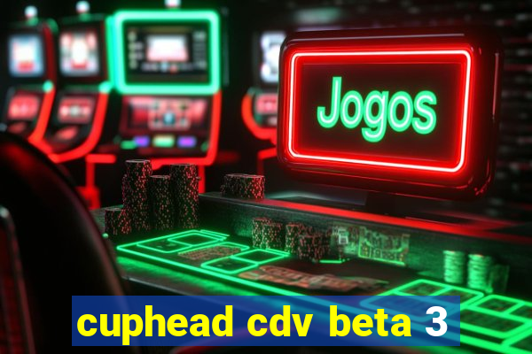 cuphead cdv beta 3