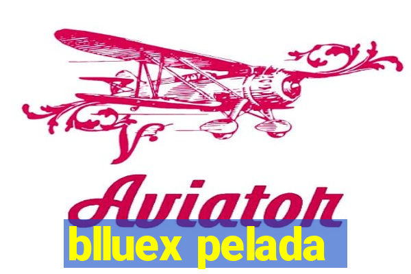 blluex pelada