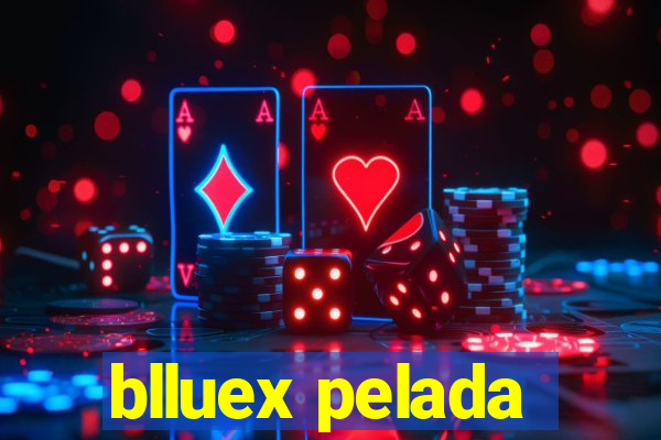 blluex pelada