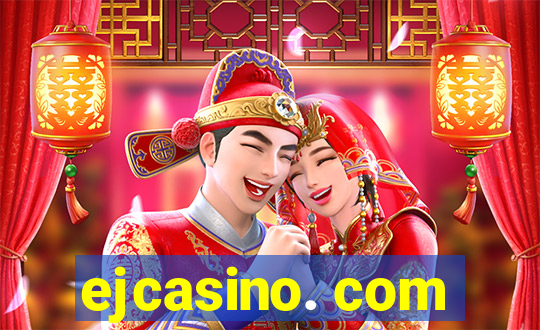 ejcasino. com