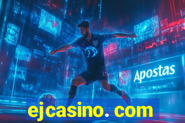 ejcasino. com