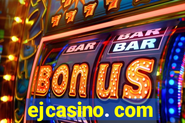 ejcasino. com