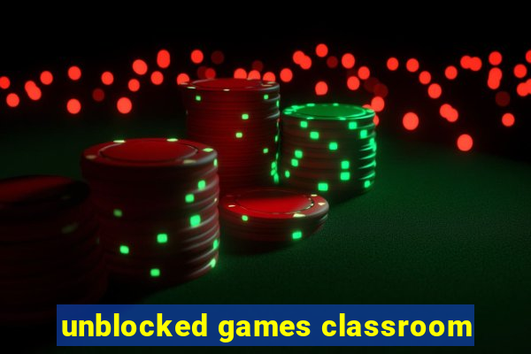 unblocked games classroom